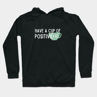 Have a Cup of PositiviTEA Hoodie